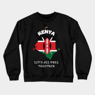 Kenyan Pride, Lets all pull together Crewneck Sweatshirt